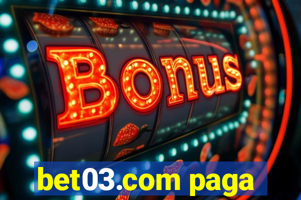 bet03.com paga